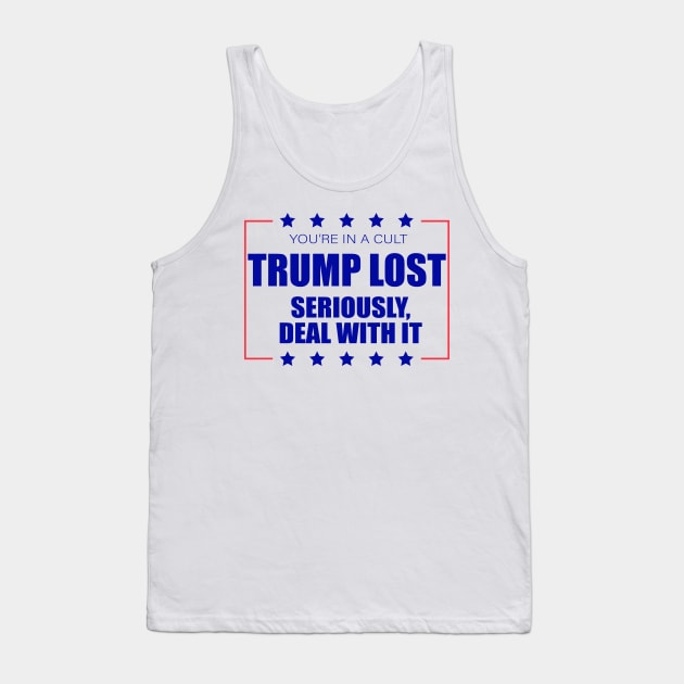 You're In A Cult Trump Lost Deal With It Tank Top by Sunoria